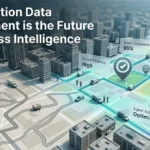 Why Location Data Management is the Future of Business Intelligence 1 Why Location Data Management is the Future of Business Intelligence