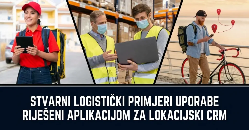 Logistički slučajevi upotrebe prema Location CRM-u